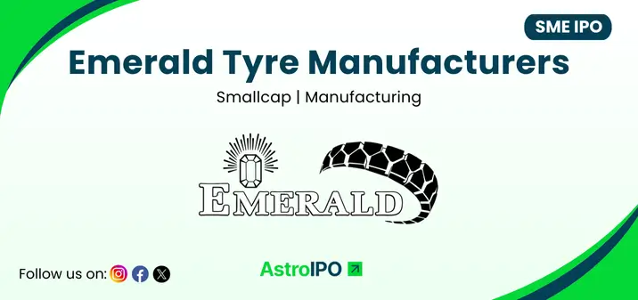 Emerald Tyre Manufacturers IPO - AstroIPO