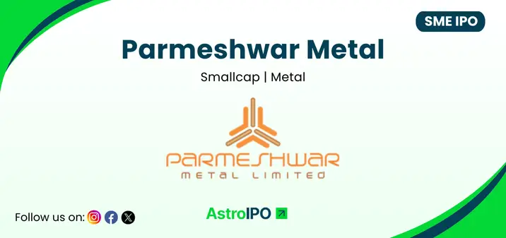 Parmeshwar Metal IPO - AstroIPO