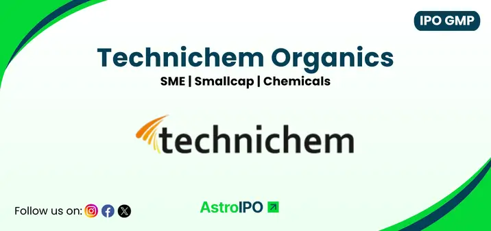 Technichem Organics IPO GMP - AstroIPO
