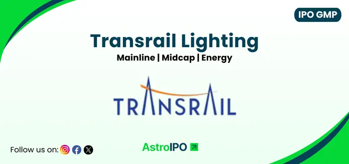 Transrail Lighting IPO GMP