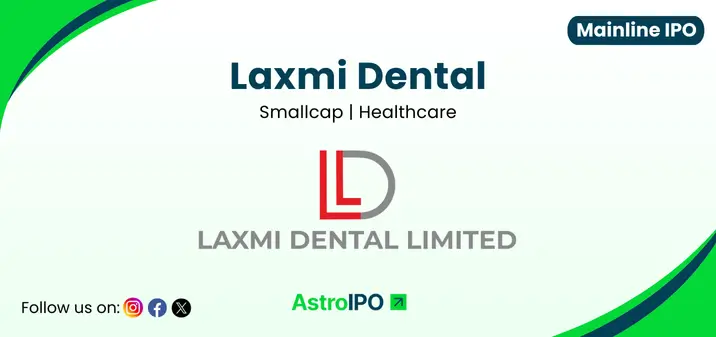 Laxmi Dental IPO - AstroIPO