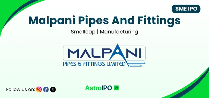 Malpani Pipes IPO - AstroIPO