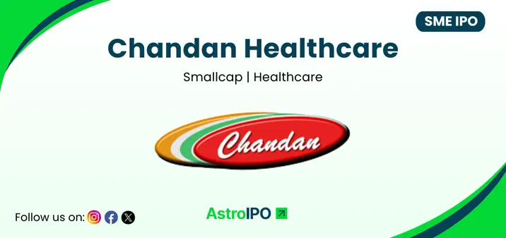 Chandan Healthcare IPO - AstroIPO