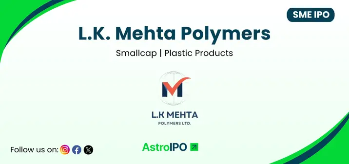 LK Mehta Polymers IPO - AstroIPO