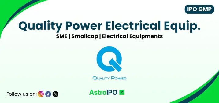 Quality Power IPO GMP - AstroIPO