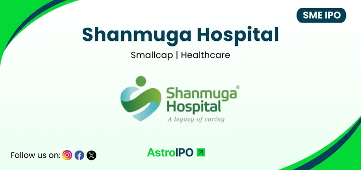 Shanmuga Hospital IPO - AstroIPO