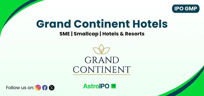 Grand Continent Hotels IPO GMP - AstroIPO