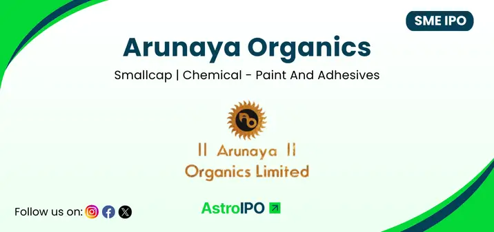 Arunaya Organics IPO - AstroIPO