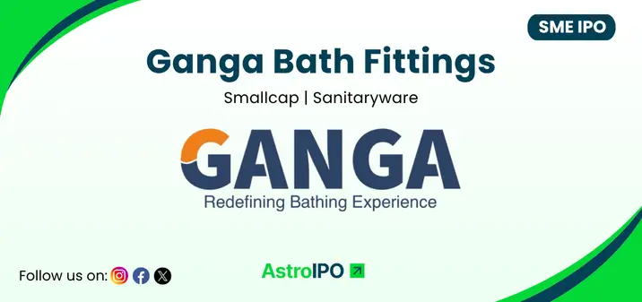 Ganga Bath Fittings IPO - AstroIPO