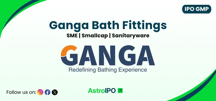 Ganga Bath Fittings IPO GMP - AstroIPO