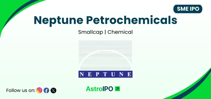 Neptune Petrochemicals IPO - AstroIPO