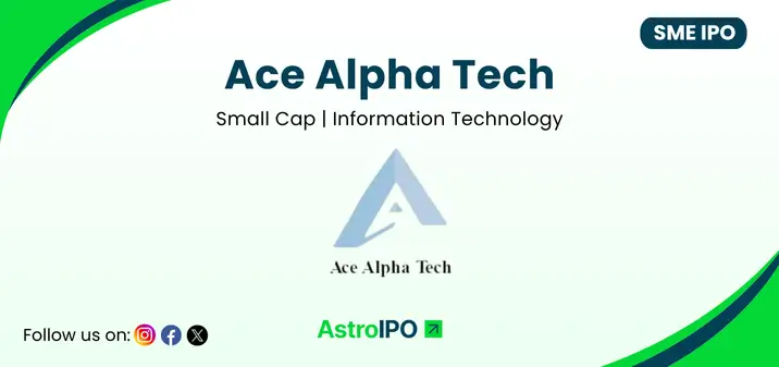 Ace Alpha Tech IPO - AstroIPO