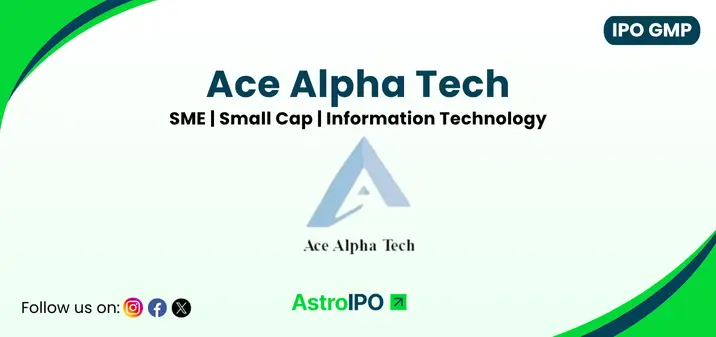 Ace Alpha Tech IPO GMP - AstroIPO