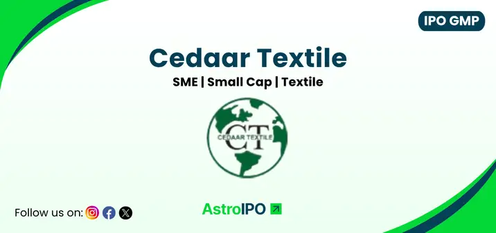 Cedaar Textile IPO GMP - AstroIPO