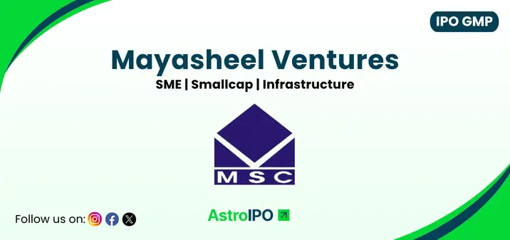 Mayasheel Ventures IPO GMP - AstroIPO
