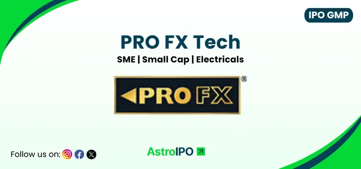 PRO FX Tech IPO GMP - AstroIPO
