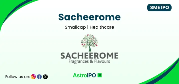 Sacheerome IPO - AstroIPO