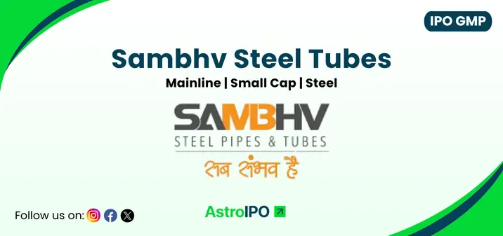 Sambhv Steel Tubes IPO GMP - AstroIPO