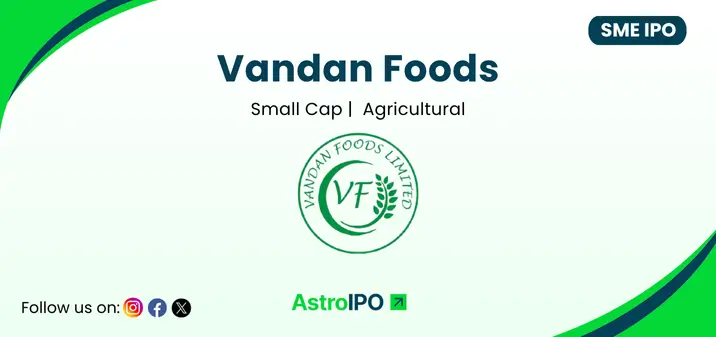 Vandan Foods IPO - AstroIPO