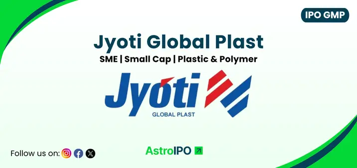 Jyoti Global Plast IPO GMP - AstroIPO