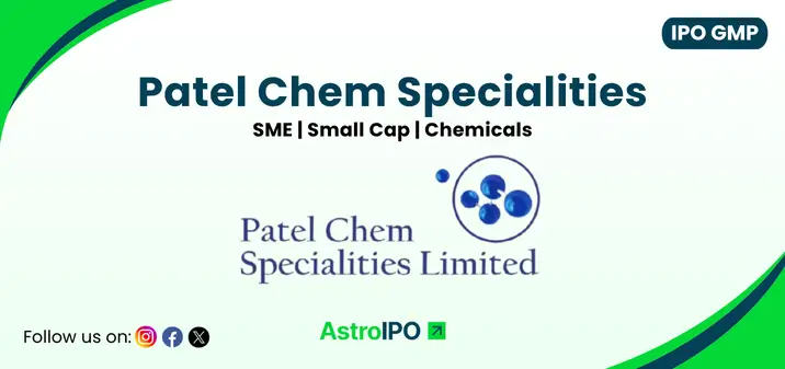 Patel Chem Specialities IPO GMP - AstroIPO