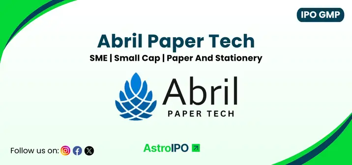 Abril Paper Tech IPO GMP - AstroIPO