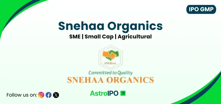 Snehaa Organics IPO GMP - AstroIPO