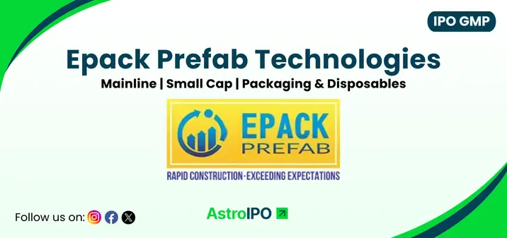 Epack Prefab Technologies IPO GMP - AstroIPO
