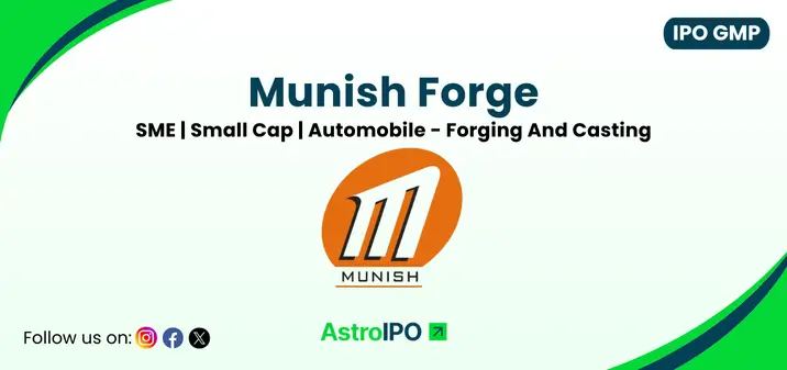Munish Forge IPO GMP - AstroIPO