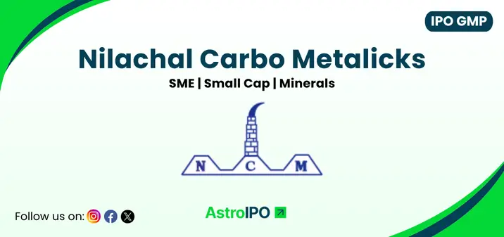 Nilachal Carbo Metalicks IPO GMP - AstroIPO