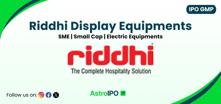 Riddhi Display Equipments IPO GMP - AstroIPO