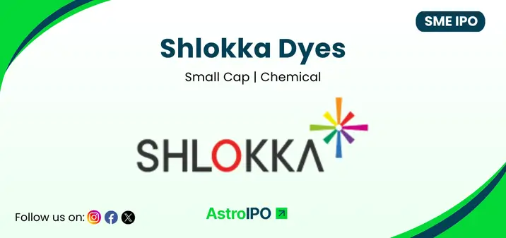 Shlokka Dyes IPO - AstroIPO