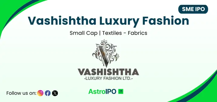 Vashishtha Luxury Fashion IPO - AstroIPO