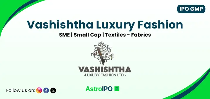 Vashishtha Luxury Fashion IPO GMP - AstroIPO