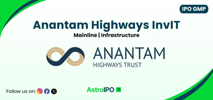Anantam Highways InvIT IPO GMP - AstroIPO