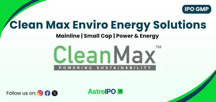 Clean Max Enviro Energy IPO GMP - AstroIPO