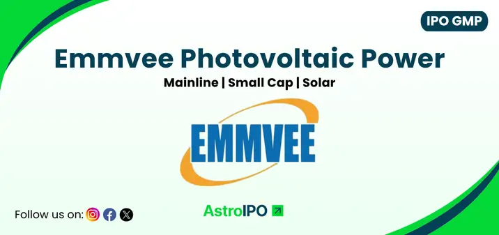 Emmvee Photovoltaic IPO GMP - AstroIPO