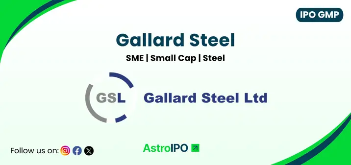 Gallard Steel IPO GMP - AstroIPO