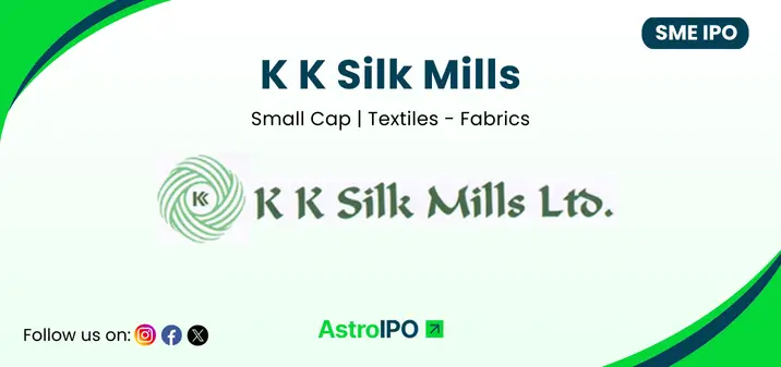K K Silk Mills IPO - AstroIPO