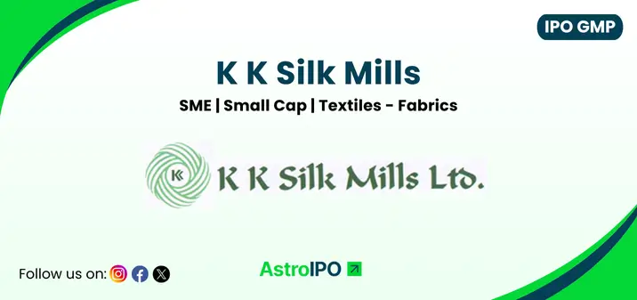 K K Silk Mills IPO GMP - AstroIPO