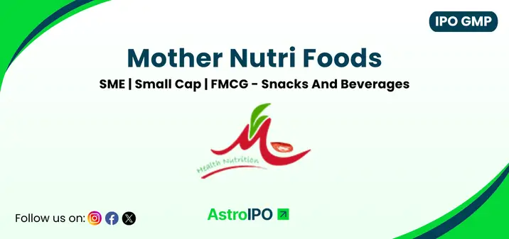 Mother Nutri Foods IPO GMP - AstroIPO