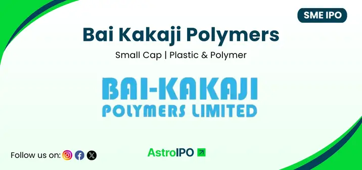 Bai Kakaji Polymers IPO - AstroIPO