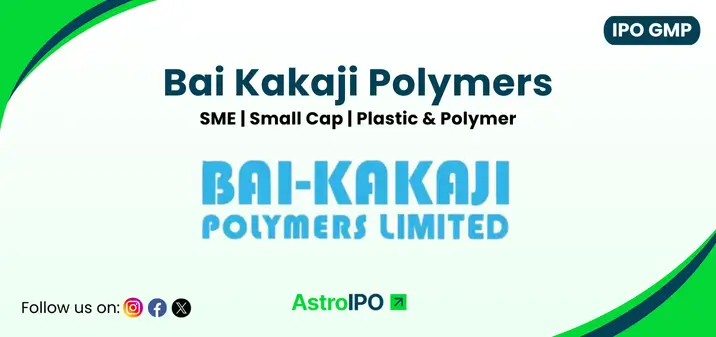 Bai Kakaji Polymers IPO GMP - AstroIPO
