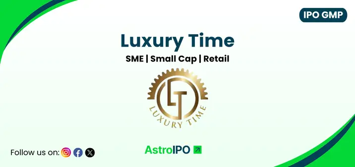 Luxury Time IPO GMP - AstroIPO