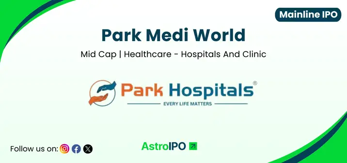 Park Medi World IPO - AstroIPO