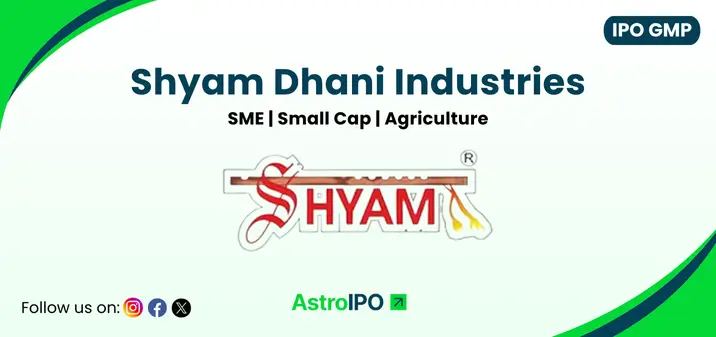 Shyam Dhani Industries IPO GMP - AstroIPO