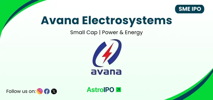 Avana Electrosystems IPO - AstroIPO