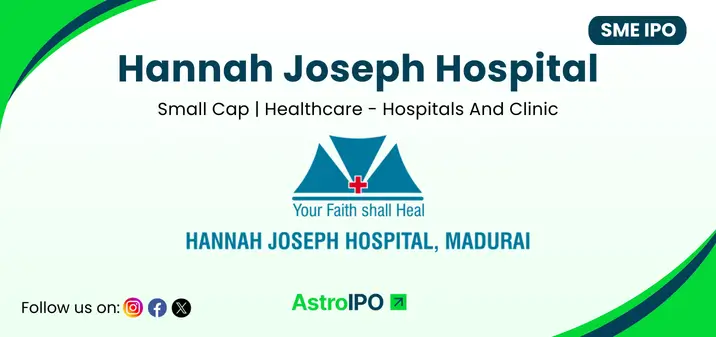 Hannah Joseph Hospital IPO - AstroIPO