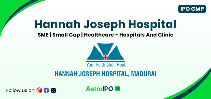 Hannah Joseph Hospital IPO GMP - AstroIPO