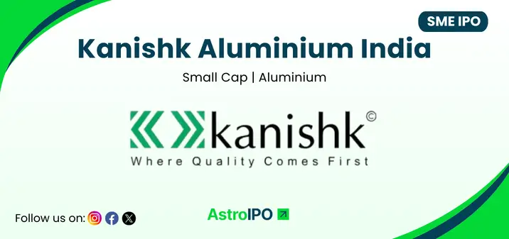 Kanishk Aluminium India IPO - AstroIPO